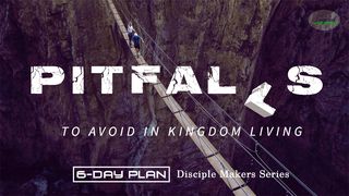Pitfalls To Avoid In Kingdom Living - Disciple Makers Series #8 Matthew 8:2 New International Version