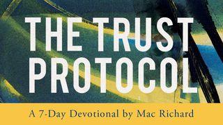 The Trust Protocol By Mac Richard Proverbs 27:5-6 The Passion Translation