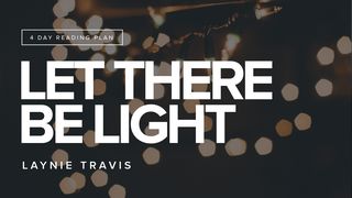 Let There Be Light Genesis 1:1 New Living Translation