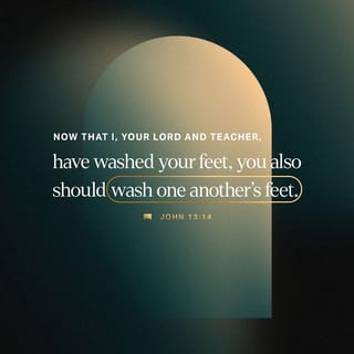 John 13:14-17 - And since I, your Lord and Teacher, have washed your feet, you ought to wash each other’s feet. I have given you an example to follow. Do as I have done to you. I tell you the truth, slaves are not greater than their master. Nor is the messenger more important than the one who sends the message. Now that you know these things, God will bless you for doing them.