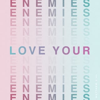 Matthew 5:44-45 - But I say to you, Love your enemies and pray for those who persecute you, so that you may be sons of your Father who is in heaven. For he makes his sun rise on the evil and on the good, and sends rain on the just and on the unjust.