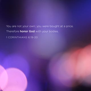 1 Corinthians 6:19 - Or know ye not that your body is a temple of the Holy Spirit which is in you, which ye have from God? and ye are not your own
