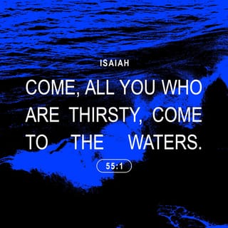 Isaiah 55:1-3 - The LORD says, “All you who are thirsty,
come and drink.
Those of you who do not have money,
come, buy and eat!
Come buy wine and milk
without money and without cost.
Why spend your money on something that is not real food?
Why work for something that doesn’t really satisfy you?
Listen closely to me, and you will eat what is good;
your soul will enjoy the rich food that satisfies.
Come to me and listen;
listen to me so you may live.
I will make an agreement with you that will last forever.
I will give you the blessings I promised to David.
