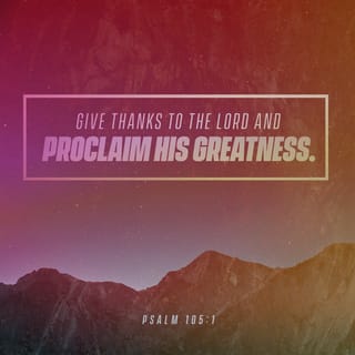 Psalm 105:1-45 - O give thanks unto the LORD; call upon his name:
Make known his deeds among the people.
Sing unto him, sing psalms unto him:
Talk ye of all his wondrous works.
Glory ye in his holy name:
Let the heart of them rejoice that seek the LORD.

Seek the LORD, and his strength:
Seek his face evermore.
Remember his marvellous works that he hath done;
His wonders, and the judgments of his mouth;
O ye seed of Abraham his servant,
Ye children of Jacob his chosen.

He is the LORD our God:
His judgments are in all the earth.
He hath remembered his covenant for ever,
The word which he commanded to a thousand generations.
Which covenant he made with Abraham,
And his oath unto Isaac;
And confirmed the same unto Jacob for a law,
And to Israel for an everlasting covenant:
Saying, Unto thee will I give the land of Canaan,
The lot of your inheritance:

When they were but a few men in number;
Yea, very few, and strangers in it.
When they went from one nation to another,
From one kingdom to another people;
He suffered no man to do them wrong:
Yea, he reproved kings for their sakes;
Saying, Touch not mine anointed,
And do my prophets no harm.

Moreover he called for a famine upon the land:
He brake the whole staff of bread.
He sent a man before them,
Even Joseph, who was sold for a servant:
Whose feet they hurt with fetters:
He was laid in iron:

Until the time that his word came:
The word of the LORD tried him.
The king sent and loosed him;
Even the ruler of the people, and let him go free.
He made him lord of his house,
And ruler of all his substance:
To bind his princes at his pleasure;
And teach his senators wisdom.
Israel also came into Egypt;
And Jacob sojourned in the land of Ham.
And he increased his people greatly;
And made them stronger than their enemies.
He turned their heart to hate his people,
To deal subtilly with his servants.
He sent Moses his servant;
And Aaron whom he had chosen.
They shewed his signs among them,
And wonders in the land of Ham.
He sent darkness, and made it dark;
And they rebelled not against his word.
He turned their waters into blood,
And slew their fish.
Their land brought forth frogs in abundance,
In the chambers of their kings.
He spake, and there came divers sorts of flies,
And lice in all their coasts.

He gave them hail for rain,
And flaming fire in their land.
He smote their vines also and their fig trees;
And brake the trees of their coasts.
He spake, and the locusts came, and caterpillers, and that without number,
And did eat up all the herbs in their land, and devoured the fruit of their ground.
He smote also all the firstborn in their land,
The chief of all their strength.

He brought them forth also with silver and gold:
And there was not one feeble person among their tribes.
Egypt was glad when they departed:
For the fear of them fell upon them.
He spread a cloud for a covering;
And fire to give light in the night.
The people asked, and he brought quails,
And satisfied them with the bread of heaven.
He opened the rock, and the waters gushed out;
They ran in the dry places like a river.
For he remembered his holy promise,
And Abraham his servant.

And he brought forth his people with joy,
And his chosen with gladness:
And gave them the lands of the heathen:
And they inherited the labour of the people;
That they might observe his statutes,
And keep his laws.
Praise ye the LORD.