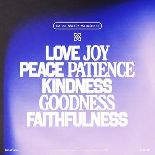 Galatians 5:22-24 - But the fruit of the Spirit is love, joy, peace, patience, kindness, goodness, faithfulness, gentleness, self-control; against such things there is no law. And those who belong to Christ Jesus have crucified the flesh with its passions and desires.