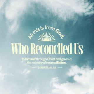 2 Corinthians 5:18-19 - Now all these things are from God, who reconciled us to Himself through Christ and gave us the ministry of reconciliation, namely, that God was in Christ reconciling the world to Himself, not counting their trespasses against them, and He has committed to us the word of reconciliation.
