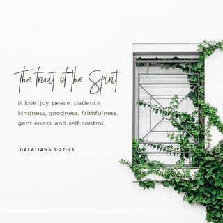 Galatians 5:22-24 - But the Spirit produces the fruit of love, joy, peace, patience, kindness, goodness, faithfulness, gentleness, self-control. There is no law that says these things are wrong. Those who belong to Christ Jesus have crucified their own sinful selves. They have given up their old selfish feelings and the evil things they wanted to do.