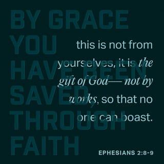 Ephesians 2:8-14 - God saved you by his grace when you believed. And you can’t take credit for this; it is a gift from God. Salvation is not a reward for the good things we have done, so none of us can boast about it. For we are God’s masterpiece. He has created us anew in Christ Jesus, so we can do the good things he planned for us long ago.

Don’t forget that you Gentiles used to be outsiders. You were called “uncircumcised heathens” by the Jews, who were proud of their circumcision, even though it affected only their bodies and not their hearts. In those days you were living apart from Christ. You were excluded from citizenship among the people of Israel, and you did not know the covenant promises God had made to them. You lived in this world without God and without hope. But now you have been united with Christ Jesus. Once you were far away from God, but now you have been brought near to him through the blood of Christ.
For Christ himself has brought peace to us. He united Jews and Gentiles into one people when, in his own body on the cross, he broke down the wall of hostility that separated us.
