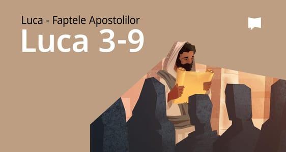 Evanghelia după Luca, cap. 3–9	