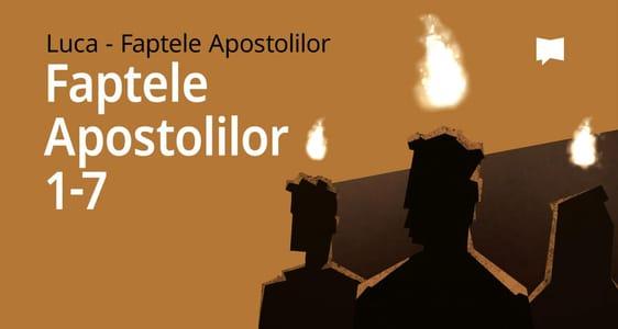 Faptele Apostolilor, cap. 1–7	