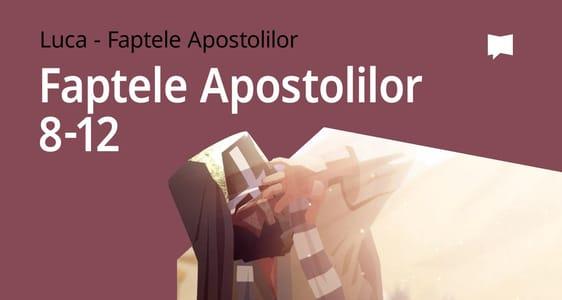 Faptele Apostolilor, cap. 8–12	