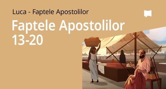 Faptele Apostolilor, cap. 13–20	
