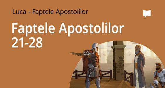 Faptele Apostolilor, cap. 21–28	