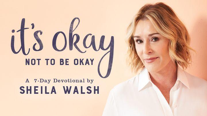 It's Okay Not To Be Okay By Sheila Walsh