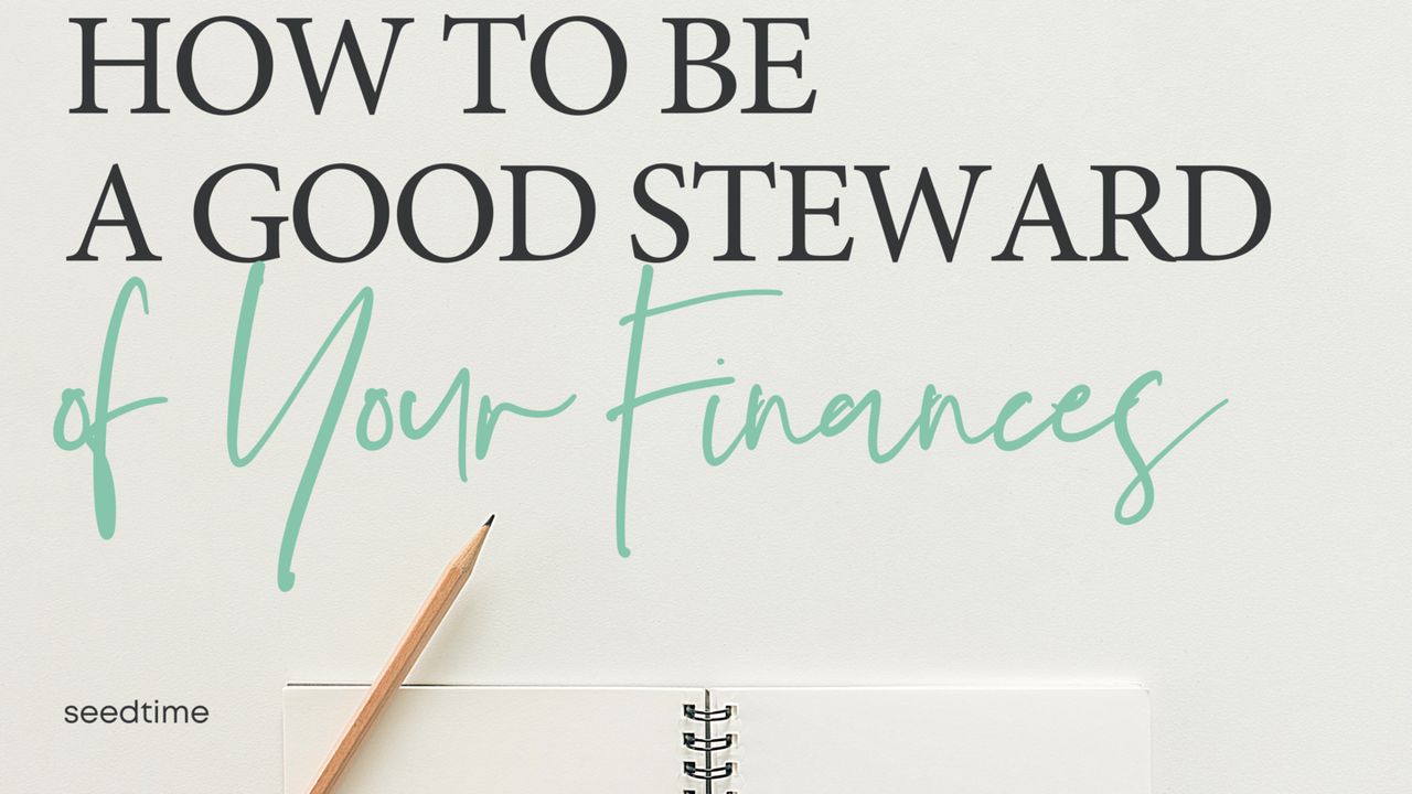 How to Be a Good Steward of Your Finances