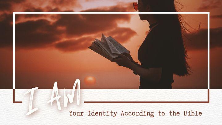 I Am: Your Identity According to the Bible