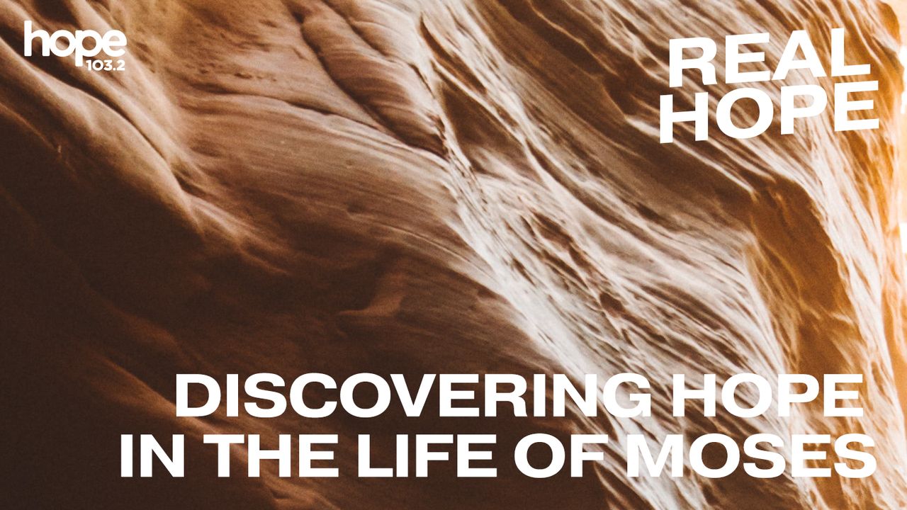 Real Hope: Discovering Hope in the Life of Moses