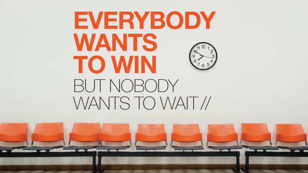 Jeder will gewinnen, aber niemand will warten