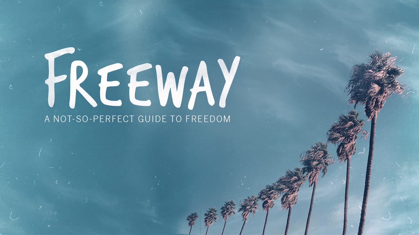 Freeway - Week 7- Step 6: Freedom