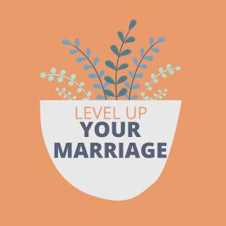 Level Up Your Marriage 