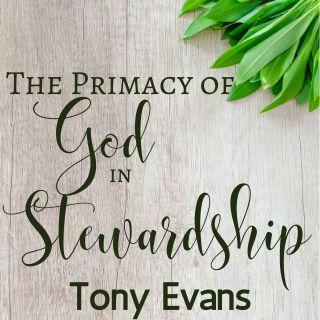The Primacy of God in Stewardship