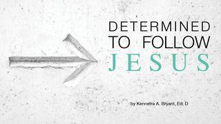 Determined To Follow Jesus Mark 1:17-18 New International Version