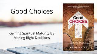 Good Choices Romans 12:3-5 New International Version