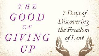 The Good of Giving Up Exodus 20:14 New Living Translation