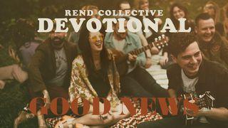 Good News | Rend Collective Devotional 2 Samuel 6:14-15 New International Version