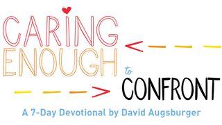 Caring Enough To Confront By David Augsburger Hebrews 12:14-15 New Living Translation
