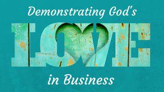 Demonstrating God's Love In Business 1 John 4:13-15 New International Version