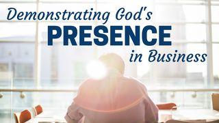 Demonstrating God's Presence In Business James 4:8 New International Version