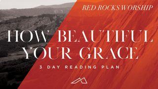 How Beautiful Your Grace From Red Rocks Worship Romanos 3:23 Biblia Reina Valera 1960