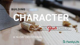 Building Character In Your Child Proverbs 20:7 New International Version