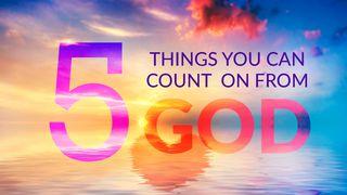 5 Things You Can Count On From God 1 Corinthians 2:10-13 New International Version