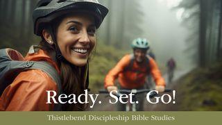 Ready. Set. Go! Share the Gospel! Hebrews 13:18-21 The Message