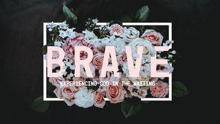 Brave: Experiencing God In The Waiting Matthew 18:20 New International Version