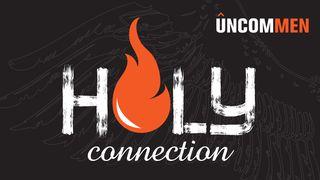 Uncommen: Holy Connection 1 Corinthians 2:16 New International Version