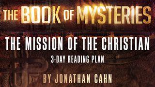 The Book Of Mysteries: The Mission Of The Christian John 15:5-16 New International Version