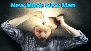 New Mind; New Man! Romans 7:21 New International Version