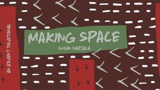 Making Space – An Advent Devotional Luke 3:3 The Passion Translation