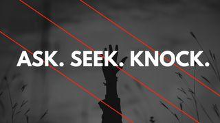 Ask, Seek, Knock: The Promise Of Matthew 7 Matthew 7:9-10 New International Version