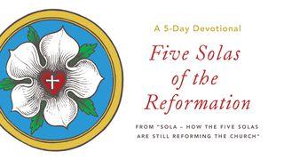 Sola - A 5-Day Devotional through Five Solas of the Reformation Romans 1:16-17 New International Version