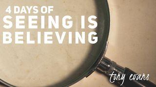 4 Days Of Seeing Is Believing Mark 9:24 New International Version