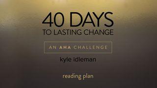 40 Days To Lasting Change By Kyle Idleman Proverbs 12:15-17 New International Version