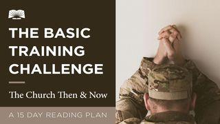 The Basic Training Challenge – The Church Then And Now Apocalipsis 22:12 Biblia Reina Valera 1960