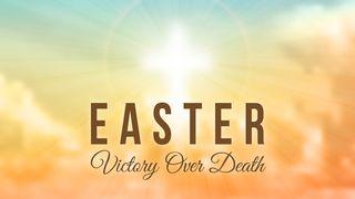 Easter - Victory Over Death Isaiah 53:4 Amplified Bible