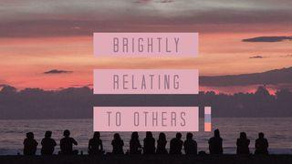 Brightly Relating To Others Romiyim (Romans) 12:18 The Scriptures 2009