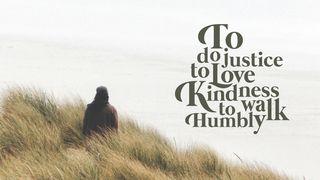 Love God Greatly: To Do Justice, To Love Kindness, To Walk Humbly Micah 1:1-4 New International Version