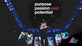 Purpose, Passion And Potential Romans 8:28-29 New American Standard Bible - NASB 1995